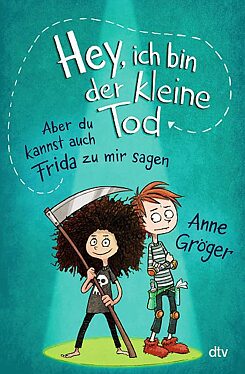Gröger: Hey, ich bin der kleine Tod. Aber du kannst auch Frida zu mir sagen