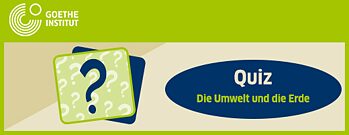 Quiz Umwelt und die Erde