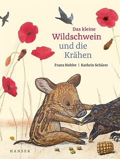 Hohler / Schärer: Das kleine Wildschwein und die Krähen