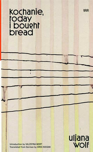 Uljana Wolf:<br>kochanie, today i bought bread