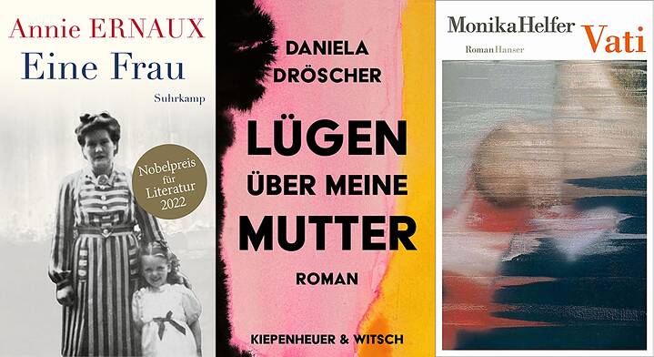 Annie Ernaux: Eine Frau | Daniela Dröscher: Lügen über meine Mutter | Monika Helfer: Vati Cover von Eine Frau/Lügen über meine Mutter/Vati