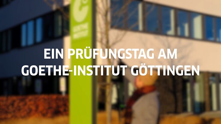Ein Prüfungstag am Goethe-Institut Göttingen
