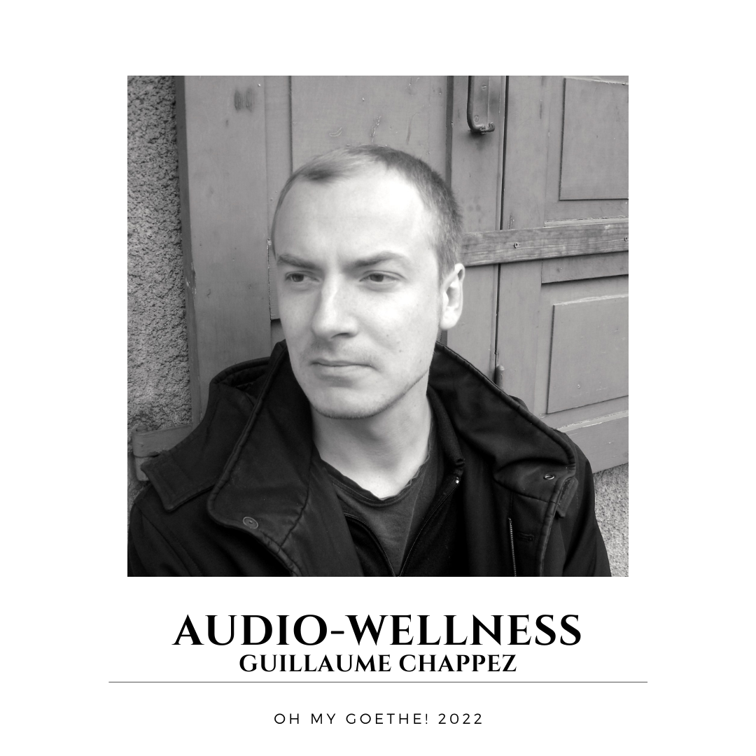 Guillaume Chappez - Audio-Wellness - Foto: Guillaume Chappez © Guillaume Chappez Foto von einem der Gewinner der vierten Ausgabe von OH MY GOETHE!: Guillaume Chappez